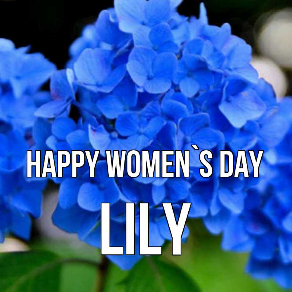 Greetings card с именем, Lily happy women`s day синие цветы Greetings with text for free download 